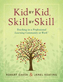 Kid by Kid, Skill by Skill: Teaching in a Professional Learning Community (PLC) at Work