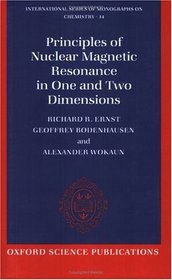 Principles of Nuclear Magnetic Resonance in One and Two Dimensions (International Series of Monographs on Chemistry)