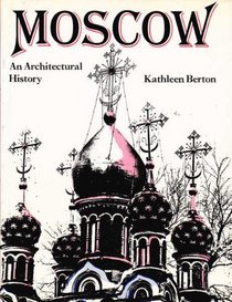 Moscow: An Architectural History