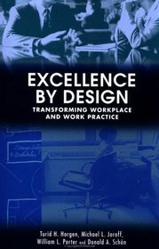 Excellence By Design : Transforming Workplace and Work Practice