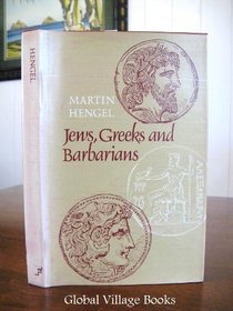 Jews, Greeks, and Barbarians: Aspects of the Hellenization of Judaism in the Pre-Christian Period