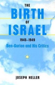 The Birth of Israel, 1945-1949: Ben-Gurion and His Critics