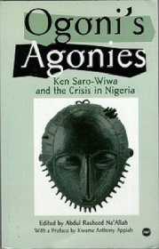 Ogoni's Agonies: Ken Saro-Wiwa and the Crisis in Nigeria