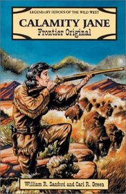 Calamity Jane: A Frontier Original (Legendary Heroes of the Wild West)