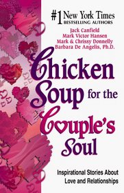 Chicken Soup for the Couple's Soul: Inspirational Stories About Love and Relationships (Chicken Soup Series)
