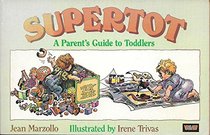 Supertot: Creative Learning Activities for Children One to Three and Sympathetic Advice for Their Parents