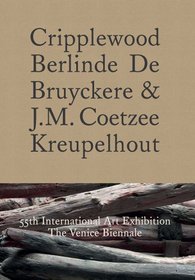 Cripplewood / Kreupelhout: 55th International Art Exhibition: The Venice Biennale (Mercatorfonds)