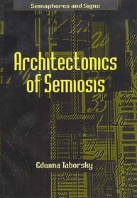 Architectonics of Semiosis (Semaphores and Signs)