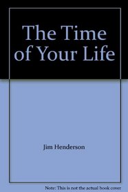 The Time of Your Life