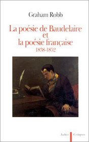 La poesie de Baudelaire et la poesie francaise, 1838-1852 (Critiques) (French Edition)
