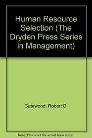 Human Resource Selection (The Dryden Press Series in Management)