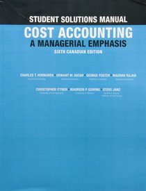 Student Solutions Manual for Cost Accounting: A Managerial Emphasis, Sixth Canadian Edition