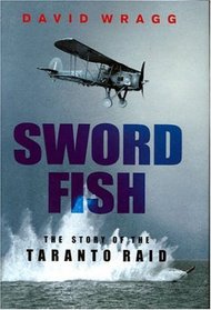 Swordfish: The Story of the Taranto Raid