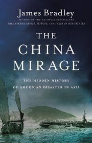 The China Mirage: The Hidden History of  American Disaster in Asia