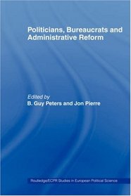 Politicians, Bureaucrats and Administrative Reform