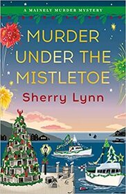 Murder Under the Mistletoe (A Mainely Murder Mystery)