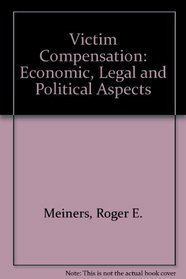Victim compensation: Economic, legal, and political aspects