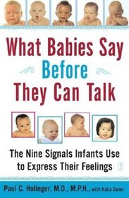 What Babies Say Before They Can Talk : The Nine Signals Infants Use to Express Their Feelings