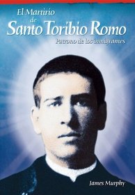 El martirio de Santo Toribio Romo (Spanish Edition)