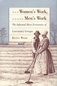 Women's Work, Men's Work: The Informal Slave Economies of Lowcountry Georgia