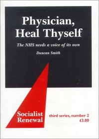 Physician, Heal Thyself: The Nhs Needs a Voice of Its Own (Socialist Renewal, 2)