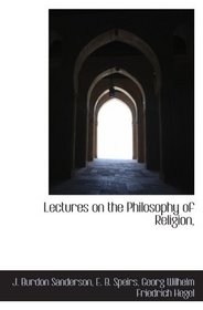 Lectures on the Philosophy of Religion,