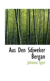 Aus Den Sdjweker Bergan (German Edition)