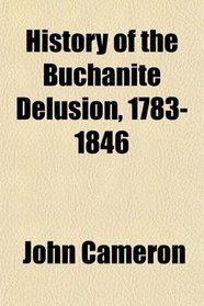 History of the Buchanite Delusion, 1783-1846