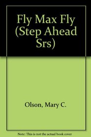 Fly, Max, Fly (Step Ahead Srs)