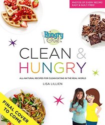 Hungry Girl Clean & Hungry: All-Natural Recipes for Clean Eating in the Real World