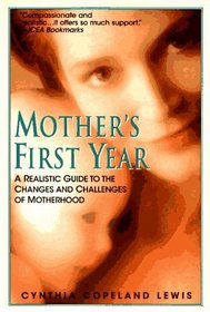 Mother's First Year: A Realistic Guide to the Changes and Challenges of Motherhood