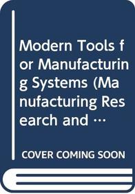 Modern Tools for Manufacturing Systems (Manufacturing Research and Technology)