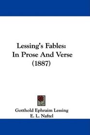 Lessing's Fables: In Prose And Verse (1887)