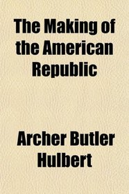 The Making of the American Republic