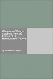 Glimpses of Bengal Selected from the Letters of Sir Rabindranath Tagore
