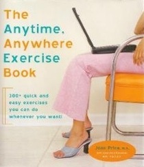 The Anytime, Anywhere Exercise Book: 300+ Quick and Easy Exercises You Can Do Whenever You Want!
