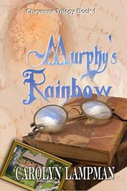 Murphy's Rainbow (Cheyenne Trilogy, Book 1)