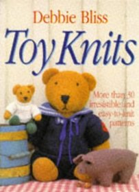 Toy Knits: More Than 30 Irresistible and Easy-to-Knit Patterns