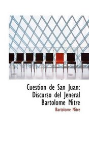 Cuestion de San Juan: Discurso del Jeneral Bartolome Mitre