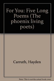 FOR YOU: FIVE LONG POEMS (THE PHOENIX LIVING POETS)