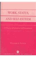 Work,  Status,  and Self-Esteem: A Theory of Selective Self Investment