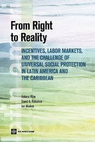 From Right to Reality: Incentives, Labor Markets, and the Challenge of Universal Social Protection in Latin America and the Caribbean (Latin American Development Forum)