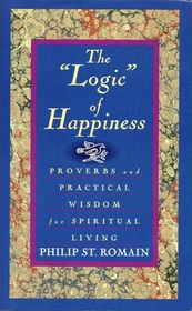 The 'Logic' of Happiness: Proverbs and Practical Wisdom for Spiritual Living