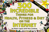 300 Incredible Things for Health, Fitness  Diet on the Internet
