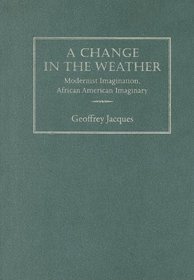 Change in the Weather: Modernist Imagination, African American Imaginary