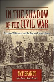 In the Shadow of the Civil War: Passmore Williamson and the Rescue of Jane Johnson