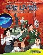 The Liver: A Graphic Novel Tour (Graphic Adventures: the Human Body)