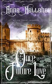 A Once and Future Love: a time travel romance