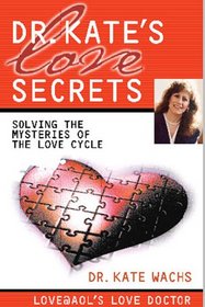 Dr. Kate's Love Secrets: Solving the Mysteries of The Love Cycle