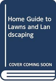 Home Guide to Lawns and Landscaping
